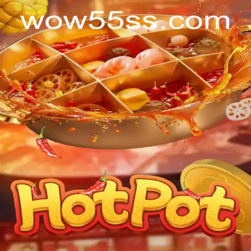 Dive into the Exhilarating World of Hotpot: Unraveling the Thrill with WOW55